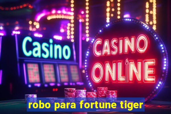 robo para fortune tiger